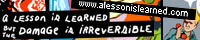 A Lesson is Learned, but the Damage is Irreversible