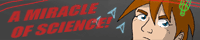 I made this lame-ass banner, don't blame the Miracle of Science creators for its cheesiness.