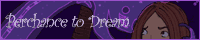 Perchance to Dream